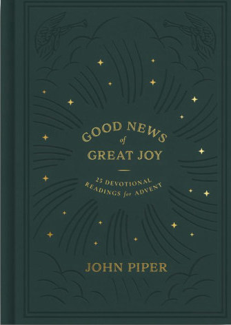 Good News of Great Joy by John Piper